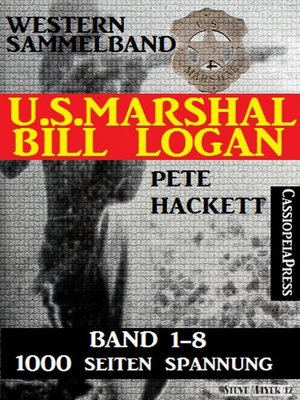 cover image of U.S. Marshal Bill Logan--Band 1-8 (Western Sammelband--1000 Seiten Spannung)